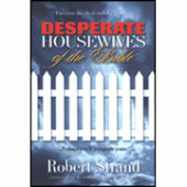 Desperate Housewives of the Bible: Old Testament ed. By Robert Strand 